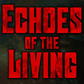 Echoes of the Living - wypuszczono demo nadchodzącego survival horroru. Gra inspirowana klasycznymi wersjami Resident Evil