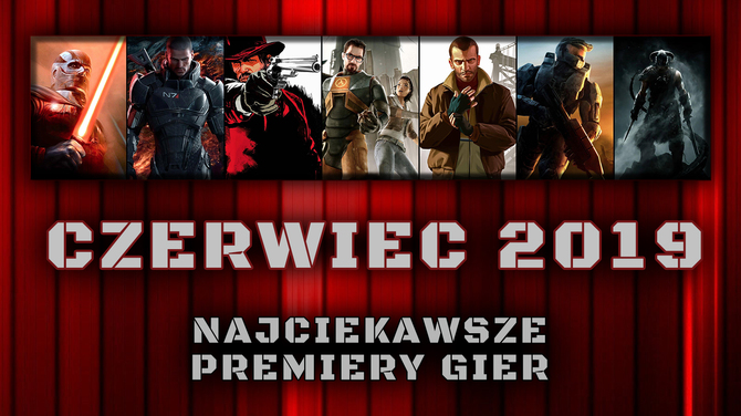 Najciekawsze premiery gier w czerwcu 2019. W co warto zagrać? [1]