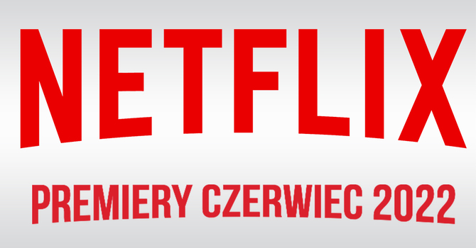 Netflix – filmowe i serialowe premiery na czerwiec 2022 – 6. sezon Peaky Blinders oraz 3. sezon The Umbrella Academy [1]