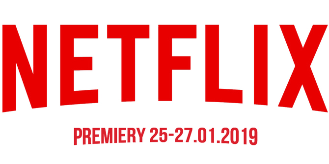 Netflix: sprawdzamy premiery na weekend 25-27 stycznia 2019 [1]