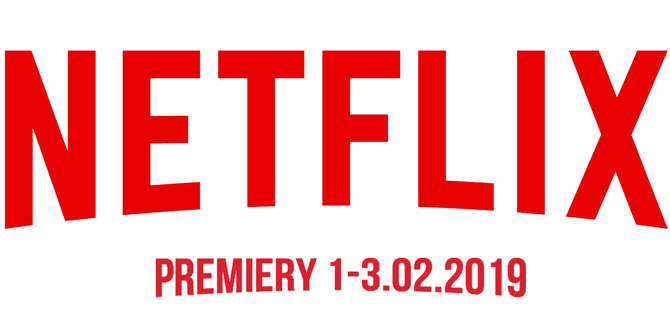 Netflix: sprawdzamy premiery na weekend 1-3 lutego 2019 [1]