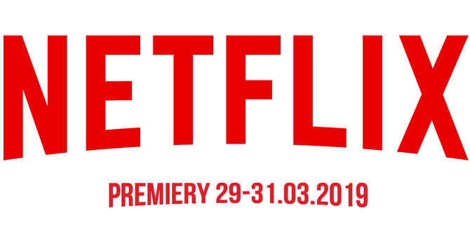 Netflix: sprawdzamy premiery na weekend 29-31 marca 2019 [1]