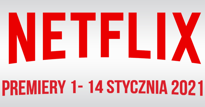 Netflix: Filmowe i serialowe premiery na 4 - 10 stycznia 2021: Nowości to m.in. pierwszy sezon serialu Lupin oraz Przeżyć Śmierć [1]