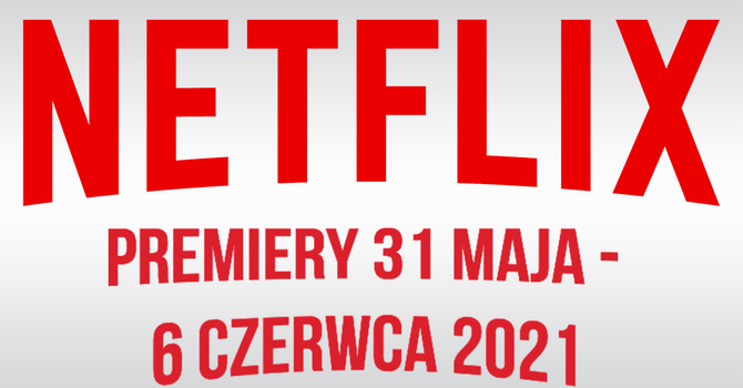Netflix: Filmowe i serialowe premiery na 31 maja - 6 czerwca 2021: Nowości to m.in. film Legion Samobójców i serial Świat na granicy  [1]