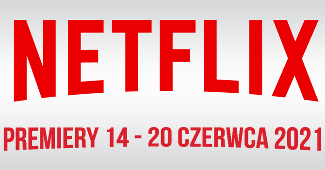 Netflix: Filmowe i serialowe premiery na 14 - 20 czerwca 2021. Nowości to anime Record of Ragnarok i 4. sezon Szkoły dla Elity [1]