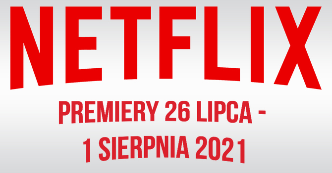 Netflix – filmowe i serialowe premiery na 26 lipca - 1 sierpnia 2021. Polski kryminał pt. Bartkowiak i film akcji pt. Ostatni Najemnik  [1]
