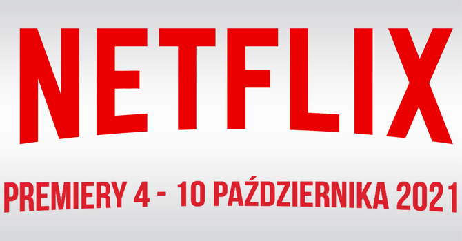 Netflix – filmowe i serialowe premiery na 4 - 10 października 2021. Nowości to m.in. serial pt. Kod wart miliardy dolarów [1]