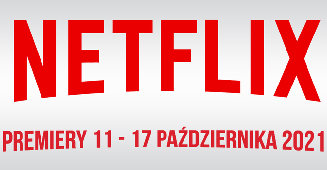 Netflix – filmowe i serialowe premiery na 11 - 17 października 2021. Nowe sezony serii Bogdan Boner: Egzorcysta oraz Ty [1]