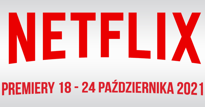 Netflix – filmowe i serialowe premiery na 18 - 24 października 2021. 9 sezonów The Office i serial animowany Korporacja Konspiracja [1]