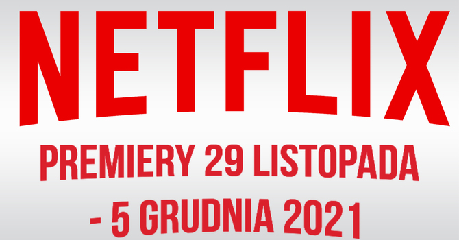 Netflix – filmowe i serialowe premiery na 29 listopada - 5 grudnia 2021. Nowości to Dom z Papieru 5B i Zagubieni w kosmosie 3 [1]