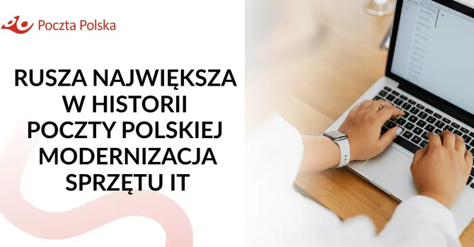 Poczta Polska wyda ponad 100 mln zł na 25 tys. komputerów. Rusza największa modernizacja IT w historii spółki [1]
