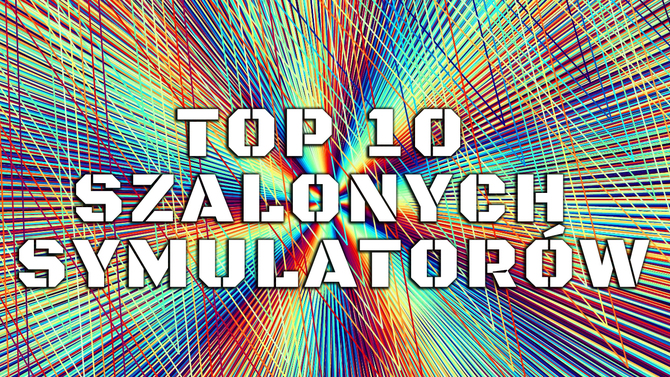 TOP 10 szalonych symulatorów. Czego to ludzie nie wymyślą... [22]